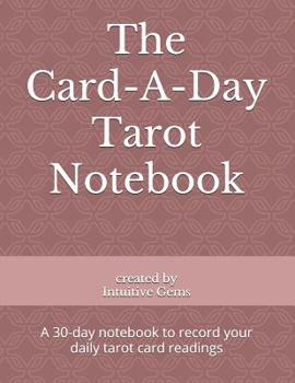 Paperback The Card-A-Day Tarot Notebook: A 30-day notebook to record your daily tarot card readings Book