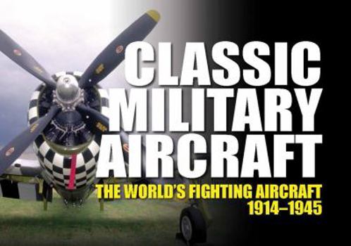 Hardcover Classic Military Aircraft: The World's Fighting Aircraft 1914-1945 Book