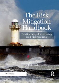 Paperback The Risk Mitigation Handbook: Practical Steps for Reducing Your Business Risks Book
