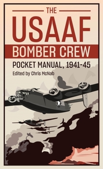 Hardcover The Usaaf Bomber Crew Pocket Manual 1941-45 Book
