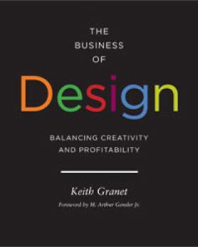 Hardcover The Business of Design: Balancing Creativity and Profitability (Business and Career Guide to Creating a Successful Design Firm) Book