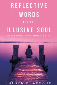 Paperback Reflective Words for the Illusive Soul: Awakening Your Inner Being Book