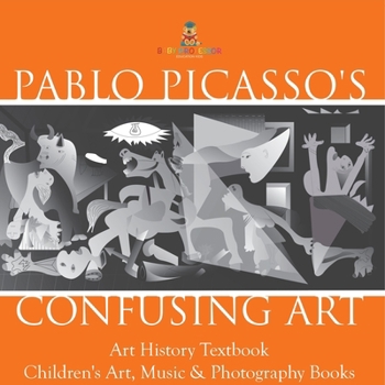 Paperback Pablo Picasso's Confusing Art - Art History Textbook Children's Art, Music & Photography Books Book