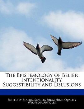 Paperback The Epistemology of Belief: Intentionality, Suggestibility and Delusions Book