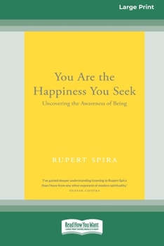 Paperback You Are the Happiness You Seek: Uncovering the Awareness of Being [Large Print 16 Pt Edition] [Large Print] Book