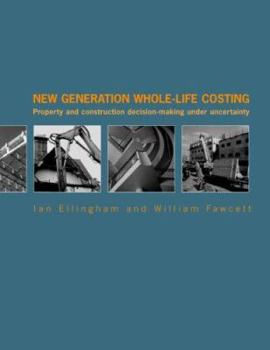 Paperback New Generation Whole-Life Costing: Property and Construction Decision-Making Under Uncertainty Book