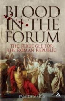 Hardcover Blood in the Forum: The Struggle for the Roman Republic Book