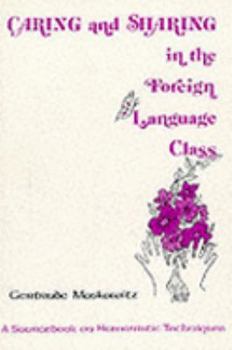 Paperback Caring and Sharing in the Foreign Language Class: A Sourcebook on Humanistic Techniques Book