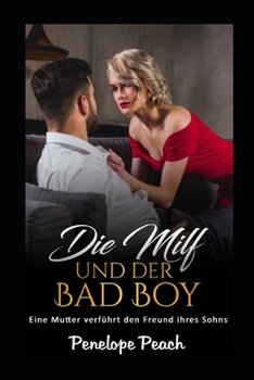 Paperback Eine Mutter verführt den Freund ihres Sohns: Die MILF und der Bad Boy - Teil 1 [German] Book