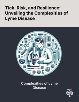 Paperback Tick, Risk, and Resilience: Unveiling the Complexities of Lyme Disease Book