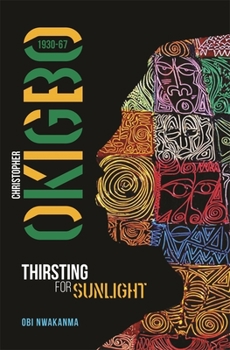 Paperback Christopher Okigbo 1930-67: Thirsting for Sunlight Book