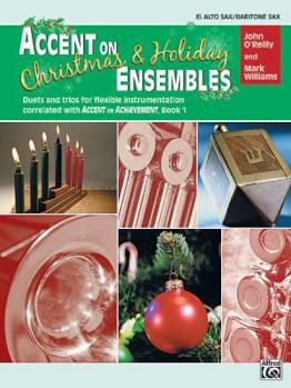Paperback Accent on Christmas and Holiday Ensembles: Eb Alto Sax / Baritone Sax (Accent on Achievement) Book