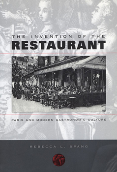 Paperback The Invention of the Restaurant: Paris and Modern Gastronomic Culture Book