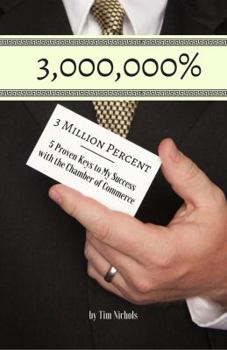 Paperback 3 Million Percent: 5 Proven Keys to My Success with the Chamber of Commerce Book
