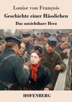 Paperback Geschichte einer Hässlichen: Das unsichtbare Herz [German] Book