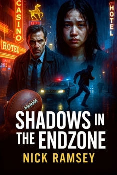 SHADOWS IN THE ENDZONE: (Under the lights of America’s most celebrated spectacle, a darker game is played - a dark, epic thriller)