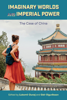 Hardcover Imaginary Worlds and Imperial Power: The Case of China Book
