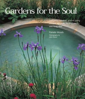 Hardcover Gardens for the Soul: Designing Outdoor Spaces Using Ancient Symbols, Healing Plants and Feng Shui Book