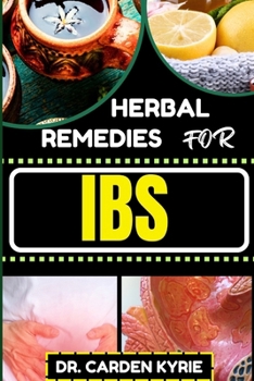 Paperback Herbal Remedies for Ibs: Harmony Through Herbs For Sustainable Relief, Holistic Wellness, Targeted Healing And Reclaiming Gut Health Book