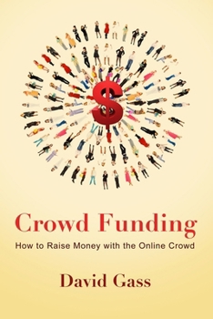 Paperback Crowd Funding: How to Raise Money with the Online Crowd Book