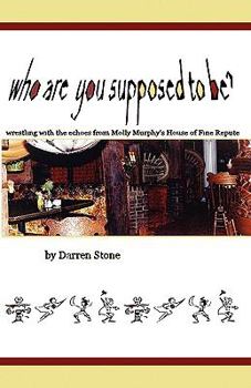 Paperback Who Are You Supposed to Be?: Wrestling With the Echos from Molly Murphy's House of Fine Repute Book