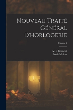 Paperback Nouveau Traité Général D'horlogerie; Volume 2 [French] Book