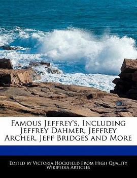 Paperback Famous Jeffrey's, Including Jeffrey Dahmer, Jeffrey Archer, Jeff Bridges and More Book