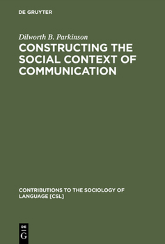 Constructing the Social Context of Communication: Terms of Address in Egyptian Arabic (Contributions to the Sociology of Language) - Book #41 of the Contributions to the Sociology of Language [CSL]