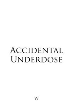 Paperback Accidental Underdose Book