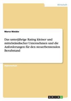 Paperback Das unterjährige Rating kleiner und mittelständischer Unternehmen und die Anforderungen für den steuerberatenden Berufsstand [German] Book