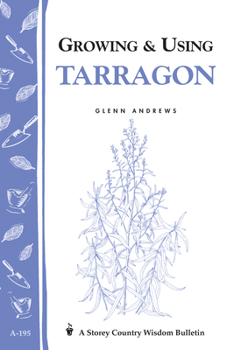 Paperback Growing & Using Tarragon: Storey's Country Wisdom Bulletin A-195 Book