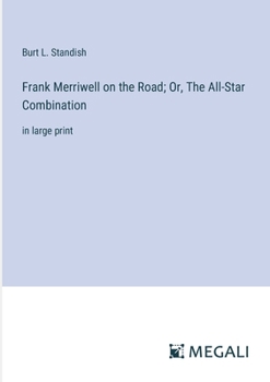 Paperback Frank Merriwell on the Road; Or, The All-Star Combination: in large print Book