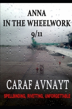 Paperback Anna in the Wheelwork: 9/11 Book