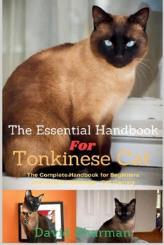 Paperback The Essential Handbook for Tonkinese Cat: The Complete Handbook For Beginners And Seniors Tonkinese cat owners Book