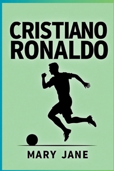 Paperback Cristiano Ronaldo Biografie: Cristiano Ronaldo: Unermüdliches Streben nach Größe - Von den Straßen Madeiras zur globalen Ikone [German] Book