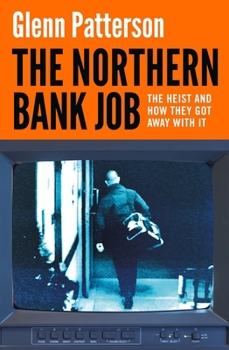 Paperback The Northern Bank Job: The Heist and How They Got Away with It Book