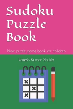 Sudoku Puzzle Book: New puzzle game book for children