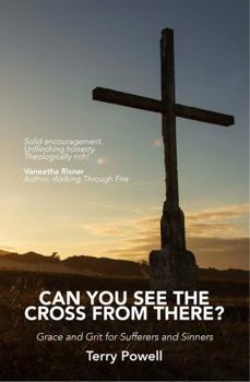 Paperback Can You See The Cross From There?: Grace and Grit For Sufferers and Sinners Book