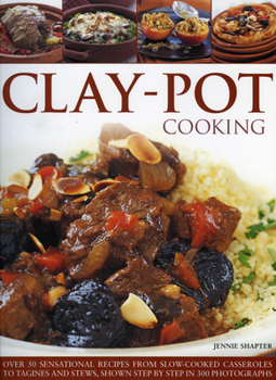 Paperback Clay-Pot Cooking: Over 50 Sensational Recipes from Slow-Cooked Casseroles to Tagines and Stews, Shown Step by Step in 300 Photographs Book