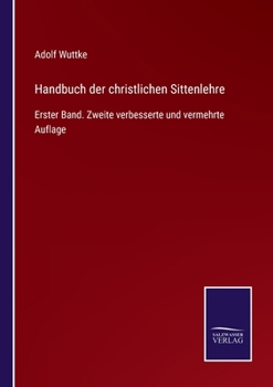 Paperback Handbuch der christlichen Sittenlehre: Erster Band. Zweite verbesserte und vermehrte Auflage [German] Book