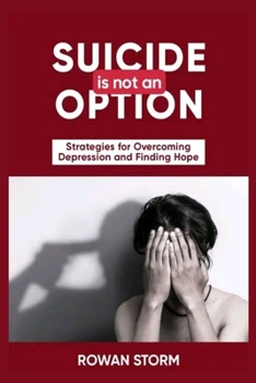 Paperback Suicide Is Not an Option: Strategies for Overcoming Depression and Finding Hope [Large Print] Book