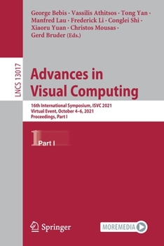 Paperback Advances in Visual Computing: 16th International Symposium, Isvc 2021, Virtual Event, October 4-6, 2021, Proceedings, Part I Book