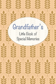 Grandfather’s Little Book of Special Memories: Memories and keepsake in a memoir style journal for grandchildren