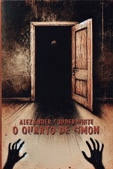 O quarto de Simón: Um terror psicológico sobre uma criança misteriosa, uma casa assombrada e um segredo que ameaça destruir uma família (Terror familiar) (Portuguese Edition)