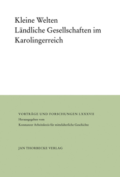 Hardcover Kleine Welten: Landliche Gesellschaften Im Karolingerreich [German] Book