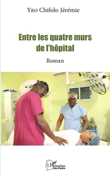 Paperback Entre les quatre murs de l'hôpital [French] Book