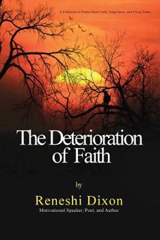 Paperback The Deterioration of Faith: A Collection of Poems about Faith, Forgiveness, and Trying Times Book