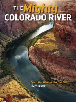 Paperback Mighty Colorado River: From the Glaciers to the Gulf Book