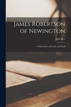Paperback James Robertson of Newington: a Memorial to His Life and Work Book