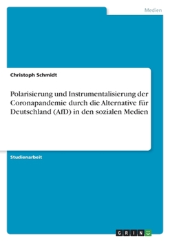 Paperback Polarisierung und Instrumentalisierung der Coronapandemie durch die Alternative für Deutschland (AfD) in den sozialen Medien [German] Book